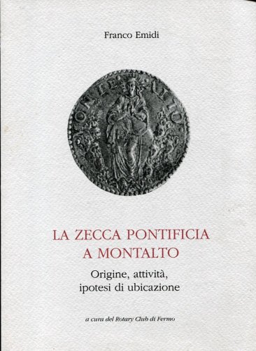 Maggiori informazioni su "La zecca pontificia a Montalto"	