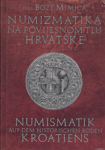 Maggiori informazioni su "Bože Mimica Numizmatika na povijesnom tlu Hrvatske"	